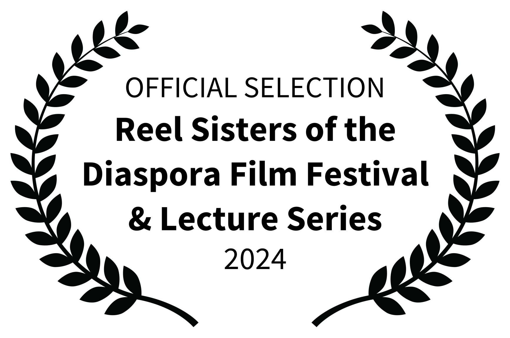 "Official Selection" laurel for the 2024 Reel Sisters of the Diaspora Film Festival & Lecture Series