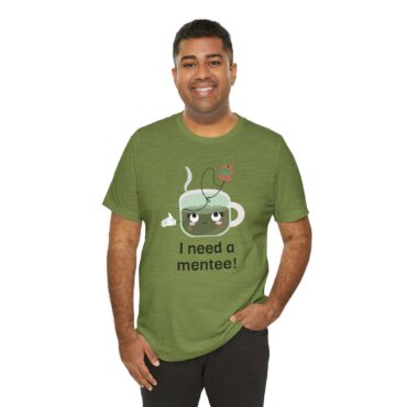 "I need a Mentee!" T-Shirt for Mentors - Image 5