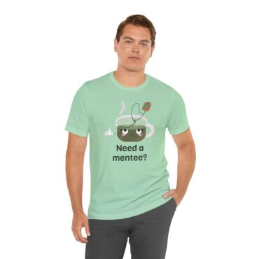 "Need a Mentee?" T-Shirt - Image 5